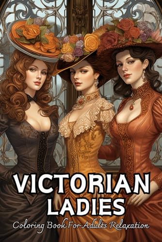Victorian Ladies Coloring Book Funny: Fashion Grayscale For Relaxation von Independently published